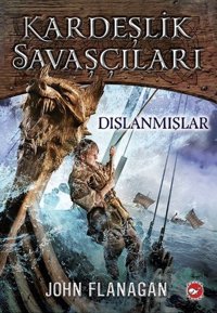 Kardeşlik Savaşçıları 1 - Dışlanmışlar John Flanagan Beyaz Balina Yayınları