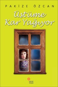 Üstüme Kar Yağıyor Pakize Özcan Günışığı Kitaplığı