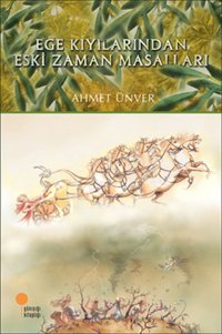 Ege Kıyılarından Eski Zaman Masalları Ahmet Ünver Günışığı Kitaplığı