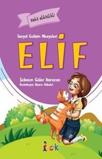 Elif-Sosyal Gelişim Hikayeleri Şebnem Güler Karacan Bıcırık Yayınları