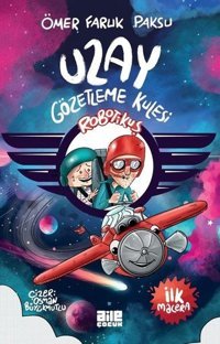 Robotikuş - Uzay Gözetleme Kulesi-İlk Macera Ömer Faruk Paksu Aile Yayınları