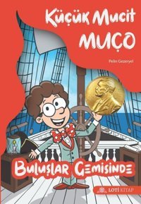 Küçük Mucit Muço - Buluşlar Gemisinde Pelin Gezeryel Loti Kitap