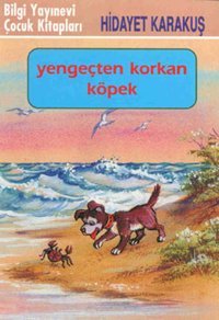 Yengeçten Korkan Köpek Hidayet Karakuş Bilgi Yayınevi