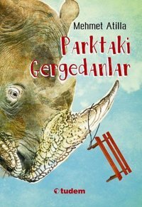 Parktaki Gergedanlar Mehmet Atilla Tudem Yayınları