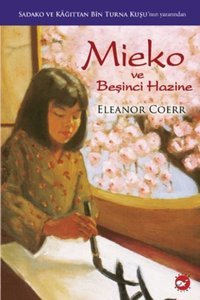 Mieko ve Beşinci Hazine Eleanor Coerr Beyaz Balina Yayınları