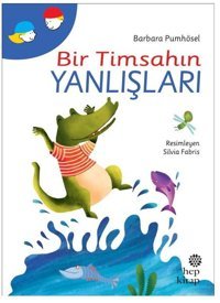 Bir Timsahın Yanlışları Barbara Pumhösel Hep Kitap
