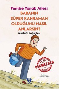Babanın Süper Kahraman Olduğunu Nasıl Anlarsın? - Pembe Yanak Ailesi Mustafa Yoğurtçu Turkuvaz Çocuk