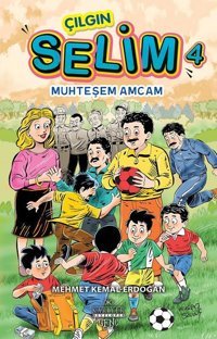 Çılgın Selim 4-Muhteşem Amcam Mehmet Kemal Erdoğan Kariyer Genç