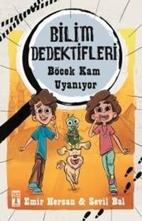 Böcek Kam Uyanıyor-Bilim Dedektifleri Emir Hersan, Sevil Bal Genç Timaş