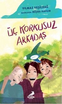 Üç Korkusuz Arkadaş Yılmaz Yeşildağ Erdem Çocuk