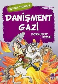 Danişment Gazi - Korkusuz Fedai Genç Timaş