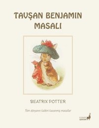 Tavşan Benjamin Masalı - Tüm Dünyanın Kalbini Kazanmış Masallar Beatrix Potter Everest Yayınları
