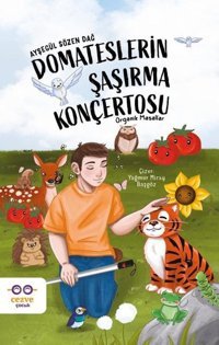 Domateslerin Şaşırma Konçertosu - Organik Masallar Ayşegül Sözen Dağ Cezve Çocuk