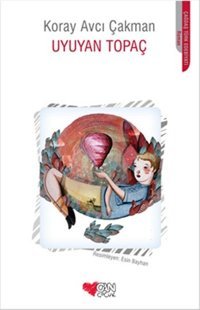Uyuyan Topaç Koray Avcı Çakman Can Çocuk Yayınları