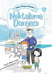 Noktalama Dünyası - Genç Türkçe Yolcuları 6 Seyit Ahmet Uzun Selimer