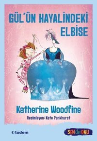 Gül'ün Hayalindeki Elbise Katherine Woodfine Tudem Yayınları