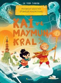 Kai ve Maymun Kral: Destansoy Ailesi'nin Efsaneler Koleksiyonu 3 Joe Todd Stanton Domingo Yayınevi