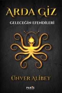 Arda Giz - Geleceğin Efendileri Ünver Alibey Paris