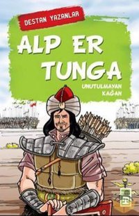 Alp Er Tunga - Unutulmayan Kağan Genç Timaş