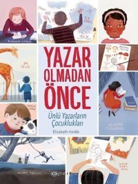 Yazar Olmadan Önce - Ünlü Yazarların Çocuklukları Elizabeth Haidle Epsilon Yayınevi