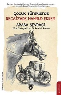 Çocuk Yüreklerde Recaizade Mahmut Ekrem - Araba Sevdası Recaizade Mahmut Ekrem Dorlion Yayınevi