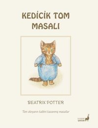 Kedicik Tom Masalı - Tüm Dünyanın Kalbini Kazanmış Masallar Beatrix Potter Everest Yayınları