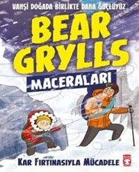 Bear Grylls Maceraları - Kar Fırtınasıyla Mücadele Bear Grylls Timaş Çocuk