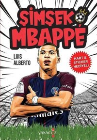Şimşek Mbappe - Kart ve Sticker Hediyeli Luis Alberto Urrea Yakamoz Yayınları