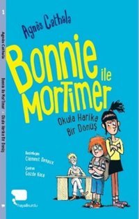Bonnie ile Mortimer Okula Harika Bir Dönüş Agnes Cathala Hayalkurdu Yayınları