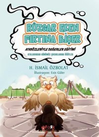 Rüzgar Eken Fırtına Biçer - Atasözleriyle Değerler Eğitimi H. İsmail Özbolat Fark Yayınları