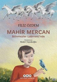 Mahir Mercan - Bilinmezler Labirenti'nde Filiz Özdem Yapı Kredi Yayınları