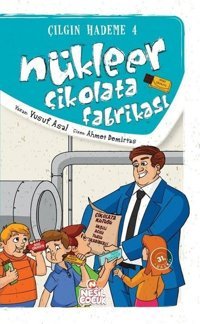 Çılgın Hademe 4 - Nükleer Çikolata Fabrikası Yusuf Asal Nesil Çocuk Yayınları