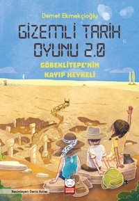 Gizemli Tarih Oyunu 2.0 - Göbeklitepe'nin Kayıp Heykeli Demet Ekmekçioğlu Kırmızı Kedi