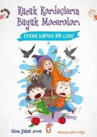 Eyvah Kapıda Bir Cadı! Küçük Kardeşlerin Büyük Maceraları Selcen Yüksel Arvas Timaş Çocuk