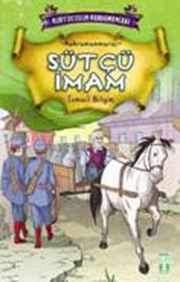 Kurtuluşun Kahramanları - Sütçü İmam İsmail Bilgin Timaş Çocuk