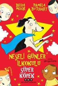 Neşeli Günler İlkokulu - Süper Köpek Pamela Butchart Yapı Kredi Yayınları