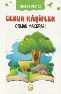 Orman Macerası - Cesur Kaşifler 4 Mehmet Pektaş Sebe