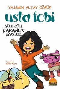 Usta Fobi - Güle Güle Karanlık Korkusu Yasemen Altay Görür Kent Kardeş