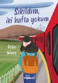 Sıkıldım İki Hafta Yokum Pelin Güneş Tudem Yayınları