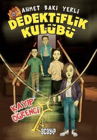 Kayıp Öğrenci - Dedektiflik Kulübü Ahmet Baki Yerli Acayip
