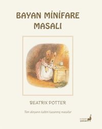 Bayan Minifare Masalı - Tüm Dünyanın Kalbini Kazanmış Masallar Beatrix Potter Everest Yayınları