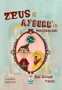 Zeus ve Ayberk'in Maceraları Raz Gülşah Yavuz Luna Yayınları
