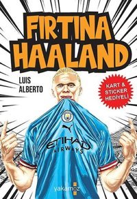 Fırtına Haaland - Kart & Sticker Hediyeli Luis Alberto Yakamoz Yayınları