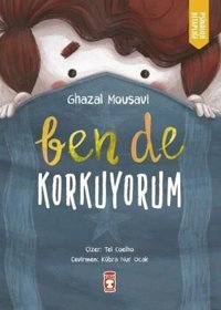 Ben de Korkuyorum Ghazal Mousavi Timaş Çocuk