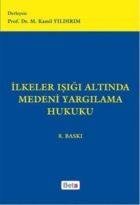 İlkeler Işığı Altında Medeni Yargılama Hukuku Kamil Yıldırım Beta Yayınları