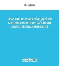 İnsan Hakları Avrupa Sözleşmesi'nin Geri Gönderme İlkesi Bağlamında Mültecilere Uygulanabilirliği Macit Akman On İki Levha Yayıncılık