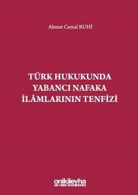 Türk Hukukunda Yabancı Nafaka İlamlarının Tenfizi Ahmet Cemal Ruhi On İki Levha Yayıncılık