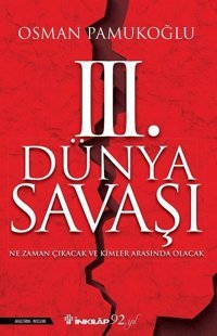 3.Dünya Savaşı-Ne Zaman Çıkacak ve Kimler Arasında Olacak Osman Pamukoğlu İnkılap Kitabevi