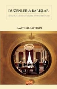Düzenler & Barışlar - Diplomatik Arabuluculuğun Tarihsel Sosyolojik Bir İncelemesi Cavit Emre Aytekin Nobel Bilimsel Eserler
