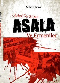 Global Terörizm Asala ve Ermeniler Mikail Aras Mühür Kitaplığı